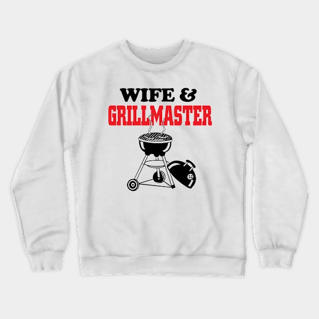 Wife & Grillmaster Crewneck Sweatshirt by PattisonAvePhanatics